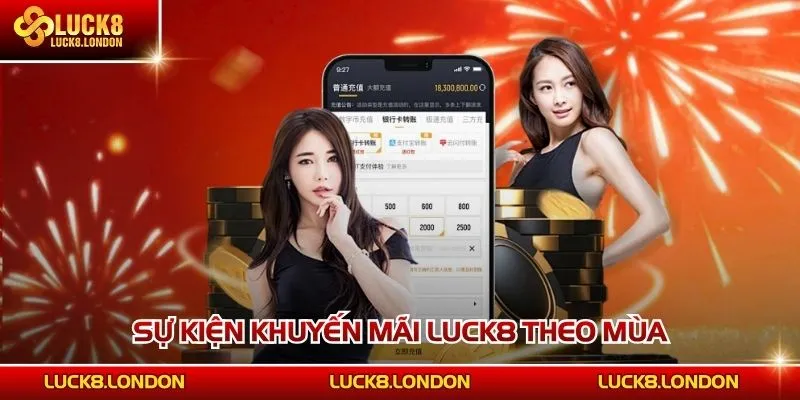 Các khuyến mãi LUCK8 theo mùa