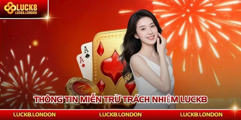 Thông tin miễn trừ trách nhiệm LUCK8